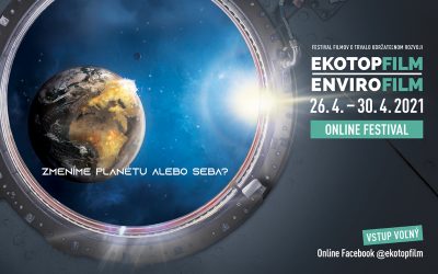 EKOTOPFILM / ENVIROFILM – je čas zaradiť spiatočku. Nenechajte si ujsť filmy, ktoré vám zmenia pohľad na svet